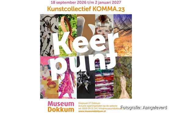 Kunstcollectief KOMMA.23 presenteert nieuwe expositie ‘Keerpunt’ in Museum Dokkum